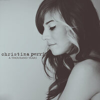 A Thousand Years - Christina Perri