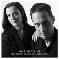Mais je t'aime - Camille Lellouche